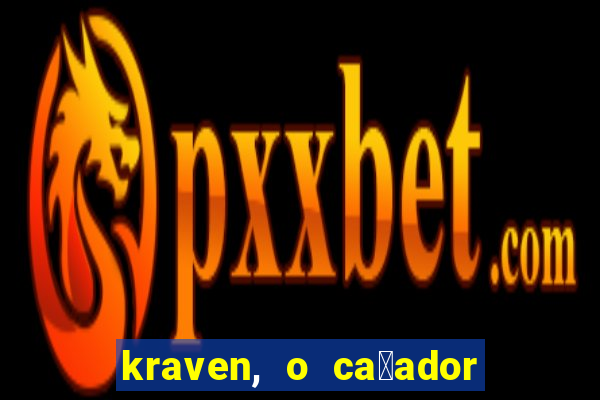 kraven, o ca莽ador filme completo dublado download